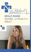Couverture du livre « Socialite...or Nurse in a Million? (Mills & Boon Medical) » de Molly Evans aux éditions Mills & Boon Series