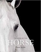 Couverture du livre « The book of the horse horses in art » de Angus Hyland aux éditions Laurence King