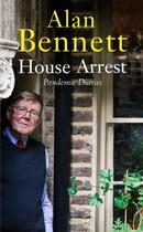 Couverture du livre « HOUSE ARREST - PANDEMIC DIARIES » de Alan Bennett aux éditions Profile Books