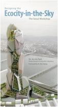 Couverture du livre « Designing the ecocity-in-the-sky » de Park Ho-Jin aux éditions Images Publishing