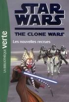 Couverture du livre « Star wars - the clone wars t.15 ; les nouvelles recrues » de  aux éditions Hachette Jeunesse