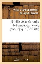 Couverture du livre « Famille de la marquise de pompadour, etude genealogique » de Caraman V-C-E. aux éditions Hachette Bnf