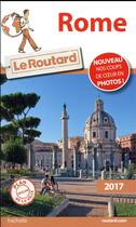 Couverture du livre « Guide du Routard ; Rome 2017 » de Collectif Hachette aux éditions Hachette Tourisme