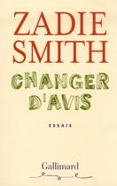 Couverture du livre « Changer d'avis » de Zadie Smith aux éditions Gallimard