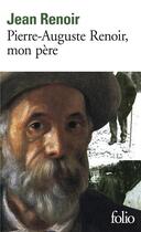 Couverture du livre « Pierre-Auguste Renoir, mon père » de Jean Renoir aux éditions Folio