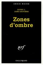 Couverture du livre « Zones d'ombre » de Jane Sautiere et J Dutey aux éditions Gallimard