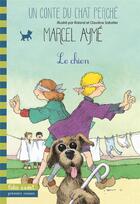 Couverture du livre « Le chien : Un conte du chat perché » de Marcel Aymé et Claudine Et Roland Sabatier aux éditions Gallimard-jeunesse