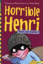 Couverture du livre « Horrible Henri ; haut les mains » de Francesca Simon aux éditions Gallimard-jeunesse