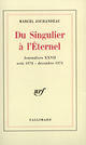 Couverture du livre « Journaliers - xxvii - du singulier a l'eternel - (aout 1972 - decembre 1973) » de Marcel Jouhandeau aux éditions Gallimard