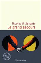 Couverture du livre « Le grand secours » de Thomas B. Reverdy aux éditions Flammarion