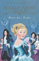 Couverture du livre « Marie-Anne, fille du roi T.1 ; premier bal à Versailles » de Anne-Marie Desplat-Duc aux éditions Flammarion Jeunesse