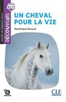 Couverture du livre « FLE ; un cheval pour la vie ; B1.2 (2e édition) » de Dominique Renaud et Collectif aux éditions Cle International