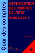 Couverture du livre « Certification des comptes de l'Etat ; exercice 2011 » de Cour Des Comptes aux éditions Documentation Francaise