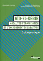 Couverture du livre « Aïd-el-Kébir : modalités d'organisation et d'encadrement de l'abattage » de Ministere De L'Inter aux éditions Documentation Francaise