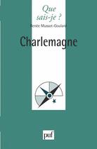 Couverture du livre « Charlemagne » de Renee Mussot-Goulard aux éditions Que Sais-je ?