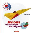 Couverture du livre « Avions et bateaux en origami » de Six Maryse aux éditions Casterman