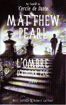 Couverture du livre « L'ombre d'Edgar Poe » de Matthew Pearl aux éditions Robert Laffont
