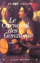 Couverture du livre « Le Carnaval Des Gonzague » de Claire Colvin aux éditions Albin Michel