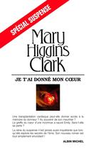 Couverture du livre « Je t'ai donné mon coeur » de Mary Higgins Clark aux éditions Albin Michel