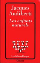Couverture du livre « Les enfants naturels » de Jacques Audiberti aux éditions Grasset Et Fasquelle