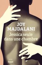 Couverture du livre « Jessica seule dans une chambre : Collection Le Courage, dirigée par Charles Dantzig » de Joy Majdalani aux éditions Grasset Et Fasquelle
