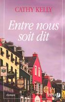 Couverture du livre « Entre Nous Soit Dit » de Cathy Kelly aux éditions Presses De La Cite