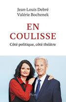 Couverture du livre « En coulisse : Côté politique, côté théâtre » de Jean-Louis Debre et Valerie Bochenek aux éditions Plon