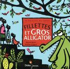 Couverture du livre « Fillettes et gros alligator » de Rémi Saillard et Bloch Muriel et Celine Murcier aux éditions Didier Jeunesse