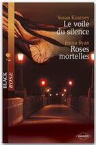 Couverture du livre « Le voile du silence ; roses mortelles » de Jenna Ryan et Susan Kearney aux éditions Harlequin