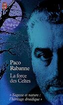 Couverture du livre « La force des celtes » de Paco Rabanne aux éditions J'ai Lu