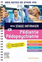 Couverture du livre « Mon stage infirmier en pédiatrie-pédopsychiatrie ; mes notes de stage IFSI » de Manuel Schiff et Isabelle Lim-Sabbah aux éditions Elsevier-masson
