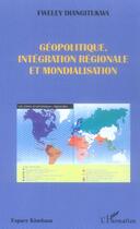 Couverture du livre « Géopolitique, intégration régionale et mondialisation » de Fweley Diangitukwa aux éditions L'harmattan