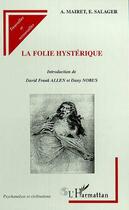 Couverture du livre « La folie hystérique » de Albert Mairet aux éditions Editions L'harmattan