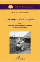 Couverture du livre « L'Afrique en musiques Tome 3 ; panorama des instruments de musique du patrimoine africain » de Antoine Manda Tchebwa aux éditions Editions L'harmattan