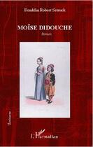 Couverture du livre « Moïse didouche » de Franklin Robert Setruck aux éditions Editions L'harmattan