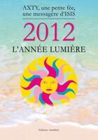 Couverture du livre « 2012 ; l'année lumière » de Axty aux éditions Amalthee