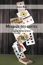 Couverture du livre « Message des cartes : Jeu de cartes et tarot » de Jessica Nico aux éditions Editions Du Net