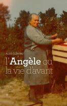 Couverture du livre « L'Angèle ou la vie d'avant » de Alex Clerino aux éditions Books On Demand