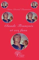 Couverture du livre « Claude francois et ses fans » de Eloise Chantal Vlamm aux éditions Edilivre