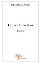 Couverture du livre « Les griots du boss » de Sylvie Dyclo-Pomos aux éditions Edilivre