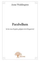 Couverture du livre « Parabellum » de Anne Waddington aux éditions Edilivre