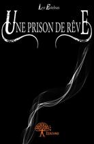 Couverture du livre « Une prison de rêve » de Lyr Esteban aux éditions Edilivre