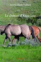 Couverture du livre « Le château d'Anne Lise » de Josette Merlo Vailla aux éditions Edilivre