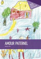 Couverture du livre « Amour paternel » de Vanessa Dias aux éditions Mon Petit Editeur