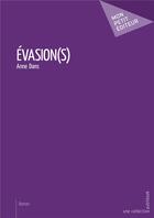 Couverture du livre « Évasion(s) » de Anne Dans aux éditions Mon Petit Editeur