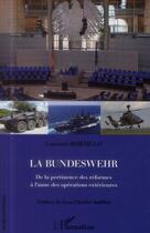 Couverture du livre « La bundeswehr ; de la pertinence des réformes aà l'aune des opérations extérieures » de Laurent Borzillo aux éditions L'harmattan