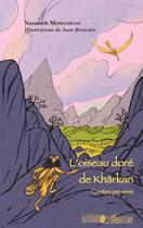 Couverture du livre « L'oiseau doré de Khârkan : Contes persans » de Nassereh Mossadegh Rashti aux éditions L'harmattan
