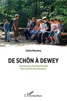 Couverture du livre « De Schön à Dewey ; connaissance et professionnalité dans l'activité des éducateurs » de Sylvie Mezzena aux éditions L'harmattan