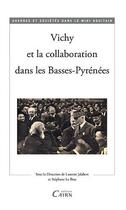 Couverture du livre « Vichy et la collaboration dans les Basses Pyrénées » de Laurent Jalabert et Stephane Le Bras aux éditions Cairn