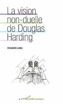 Couverture du livre « La vision non-duelle de Douglas Harding » de Richard Lang aux éditions Almora